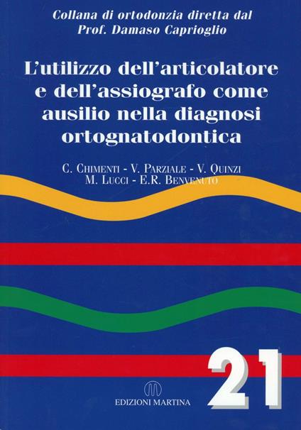 L' utilizzo dell'articolatore e dell'assiografo come ausilio nella diagnosi ortognatodontica - C. Chimenti,V. Parziale - copertina