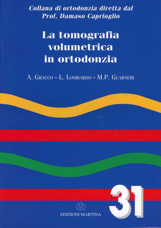 La tomografia volumetrica in ortodonzia - Antonio Gracco,M. Paola Guarnieri,Luca Lombardo - copertina
