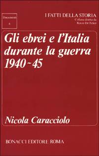 Gli ebrei e l'Italia durante la guerra 1940-45 - Nicola Caracciolo - copertina