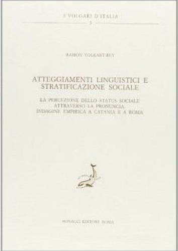 Atteggiamenti linguistici e stratificazione sociale. La percezione dello status sociale attraverso la pronuncia. Indagine empirica a Catania e a Roma - Ramón Volkart Rey - copertina