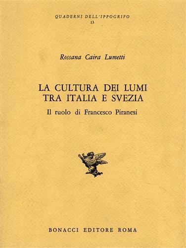 La cultura dei lumi tra Italia e Svezia. Il ruolo di Francesco Piranesi - Rossana Caira Lumetti - copertina