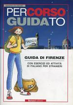 Percorso guidato. Guida di Firenze. Con esercizi ed attività di italiano per stranieri