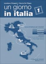 Un giorno in Italia. Corso di italiano per stranieri. Glossario (inglese, francese, tedesco e spagnolo). Con chiavi degli esercizi. Vol. 1