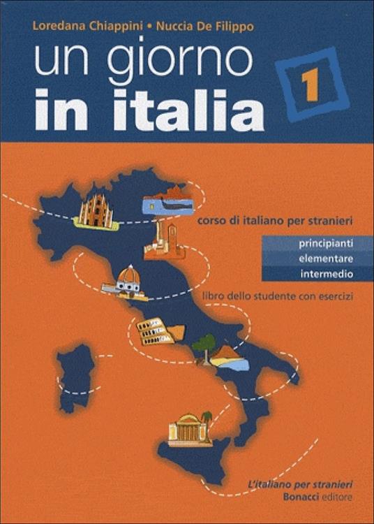 Un giorno in Italia. Corso di italiano per stranieri. Libro dello studente. Vol. 1 - Loredana Chiappini,Nuccia De Filippo - copertina