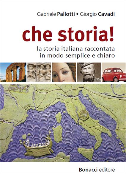 Che storia! La storia italiana raccontata in modo semplice e chiaro. Livello B1-B2 - Gabriele Pallotti,Giorgio Cavadi - copertina