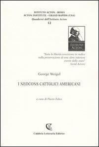 I neocons cattolici americani - George Weigel - copertina
