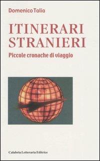 Itinerari stranieri. Piccole cronache di viaggio - Domenico Talia - copertina