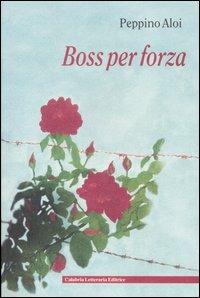 Boss per forza - Peppino Aloi - copertina
