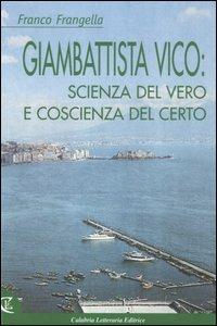Giambattista Vico: scienza del vero e coscienza del certo - Franco Frangella - copertina