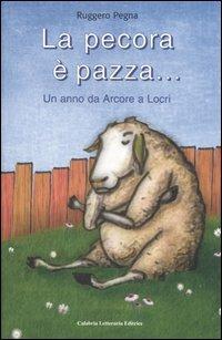 La pecora è pazza... Un anno da Arcore a Locri - Ruggero Pegna - copertina