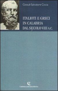 Italioti e greci in Calabria dal secolo VIII a.C. - Giosuè S. Ciccia - copertina