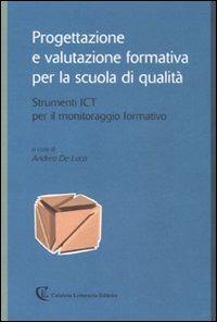 Progettazione e valutazione formativa per la scuola di qualità. Strumenti ICT per il monitoraggio formativo - copertina