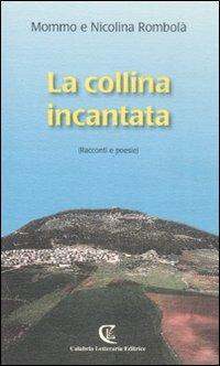 La collina incantata (racconti e poesie) - Mommo Rombolà,Nicolina Rombolà - copertina