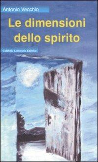 Le dimensioni dello spirito - Antonio Vecchio - copertina