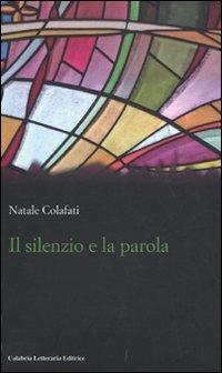 Il silenzio e la parola - Natale Colafati - copertina