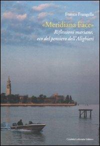 «Meridiana Face». Riflessioni mariane, eco del pensiero dell'Alighieri - Franco Frangella - copertina