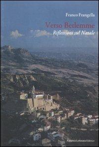 Verso Betlemme. Riflessioni sul Natale - Franco Frangella - copertina