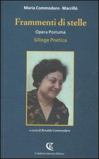 Frammenti di stelle. Opera postuma. Silloge poetica - Maria Commodaro Macrillò - copertina