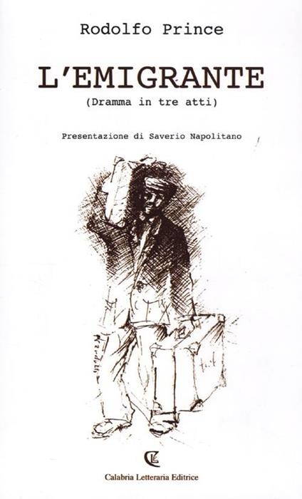 L' emigrante. (Dramma in tre atti) - Rodolfo Prince - copertina
