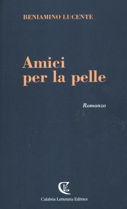 Amici per la pelle - Beniamino Lucente - copertina