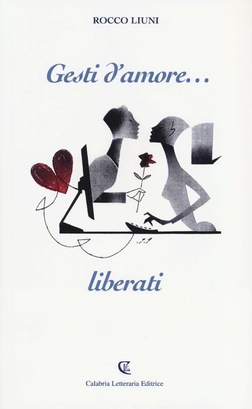 Gesti d'amore... liberati - Rocco Liuni - copertina