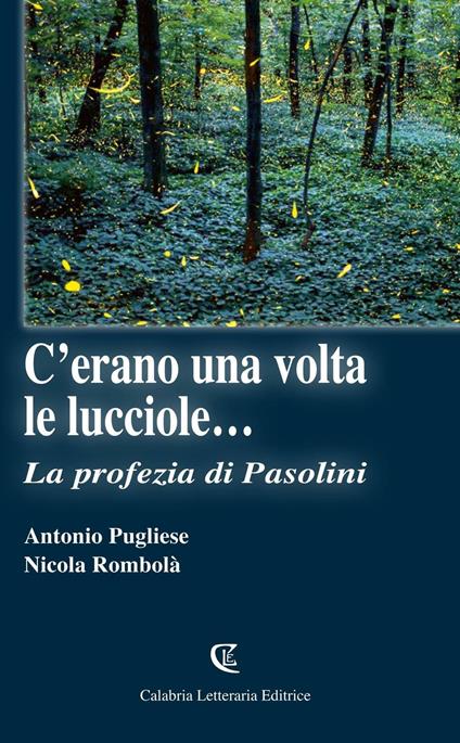 C'erano una volta le lucciole... La profezia di Pasolini - Antonio Pugliese,Nicola Rombolà - copertina