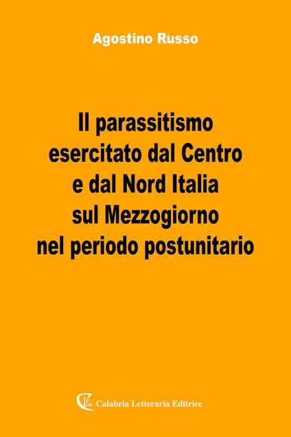 Il parassitismo esercitato dal Centro e dal Nord Italia - Agostino Russo - copertina