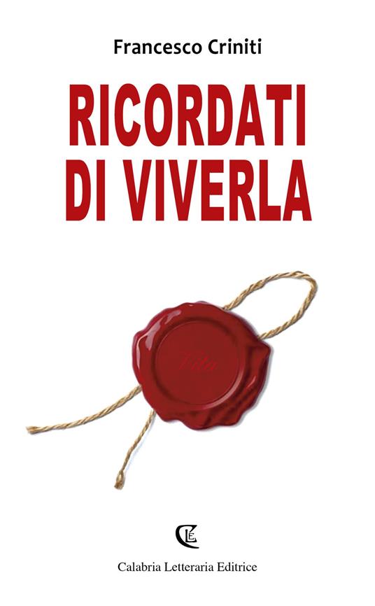 Ricordati di viverla - Francesco Criniti - copertina