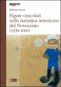 Figure oracolari nella narrativa americana del Novecento (1939-2004) - Roberto Serrai - copertina