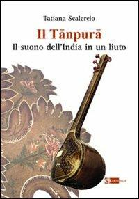 Il tanpura. Il suono dell'India in un liuto - Tatiana Scalercio - copertina