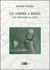 Un amore a Roma. Dal romanzo al film - Fabrizio Natalini - copertina