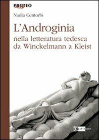 L'androginia nella letteratura tedesca da Winckelmann a Kleist - Nadia Centorbi - copertina