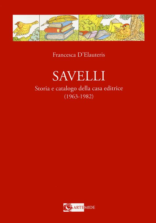Savelli. Storia e catalogo della casa editrice 1963-1982 - Francesca D'Elauretis - copertina