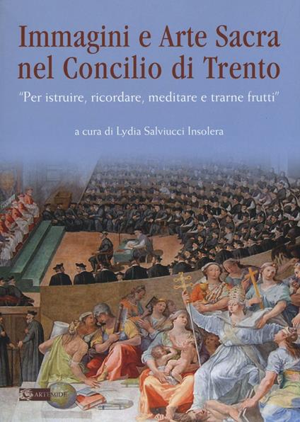 Immagini e arte sacra nel concilio di Trento. «Per istruire, ricordare, meditare e trarne frutti» - copertina