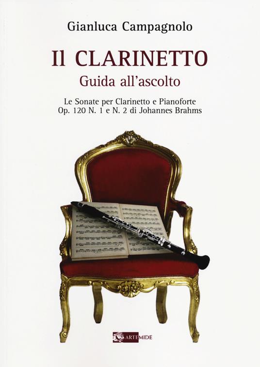 Il clarinetto. Guida all'ascolto. Le sonate per clarinetto e pianoforte. Op. 120 n. 1 e n. 2 di Johannes Brahms - Gianluca Campagnolo - copertina