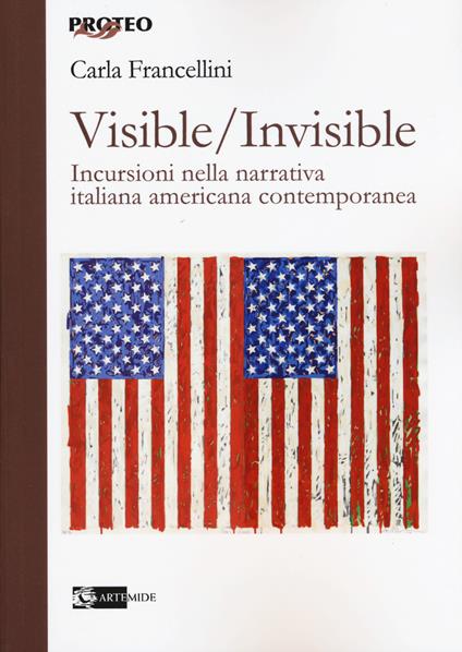 Visible/invisible. Incursioni nella narrativa italiana americana contemporanea - Carla Francellini - copertina