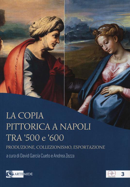 La copia pittorica a Napoli tra '500 e '600. Produzione, collezionismo, esportazione - copertina