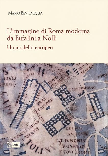 L'immagine di Roma moderna. Da Bufalini a Nolli. Un modello europeo - Mario Bevilacqua - copertina