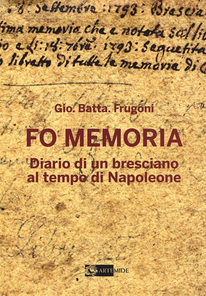 Fo memoria. Diario di un bresciano al tempo di Napoleone - Gio. Batta. Frugoni - copertina