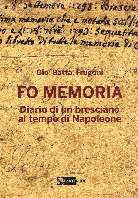 Fo memoria. Diario di un bresciano al tempo di Napoleone - Gio. Batta. Frugoni - copertina