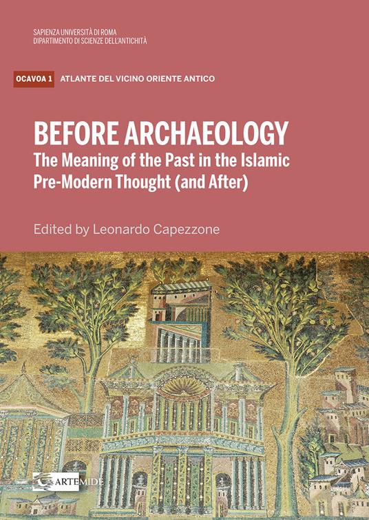 Before archaeology. The meaning of the past in the Islam - Leonardo Capezzone - copertina