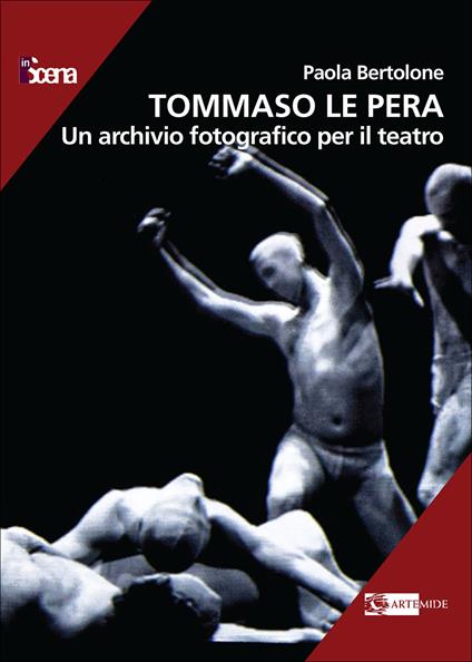 Tommaso Le Pera. Un archivio fotografico per il teatro. Ediz. illustrata - Paola Bertolone - copertina