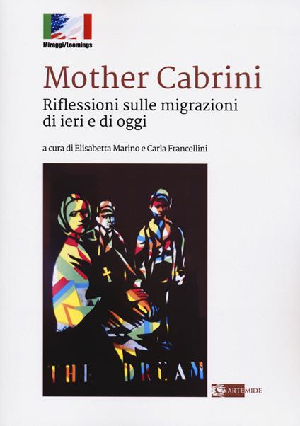 Mother Cabrini. Riflessioni sulle migrazioni di ieri e di oggi - copertina