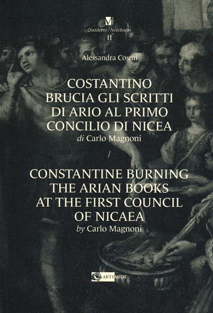 Costantino brucia gli scritti di Ario al primo Concilio di Nicea di Carlo Magnoni-Constantine burning the arian books at the first Council of Nicaea by Carlo Margnoni. Ediz. bilingue - Alessandra Cosmi - copertina