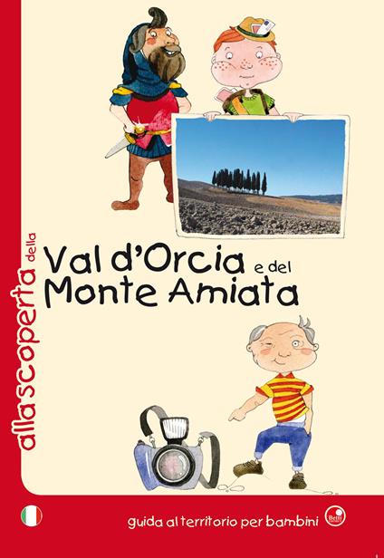 Alla scoperta della Val d'Orcia e del Monte Amiata. Ediz. illustrata - copertina