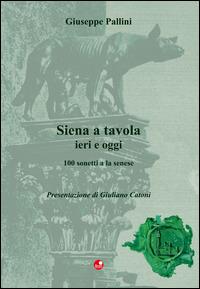 Siena a tavola. 100 sonetti a la senese - Giuseppe Pallini - copertina