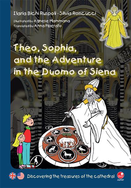 Theo, Sophia and the adventure in the duomo of Siena. Discovering the treasures of the cathedral - Ilaria Bichi Ruspoli,Silvia Roncucci - copertina