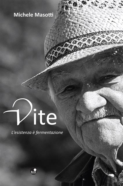 Vite. L'esistenza è fermentazione - Michele Masotti - copertina