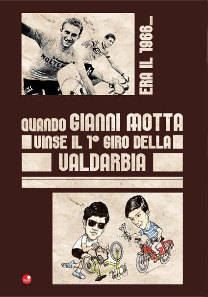 Era il 1966. Quando Gianni Motta vinse il 1° giro della Valdarbia - copertina
