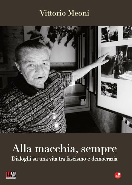 Alla macchia, sempre. Dialoghi su una vita tra fascismo e democrazia - Vittorio Meoni - copertina